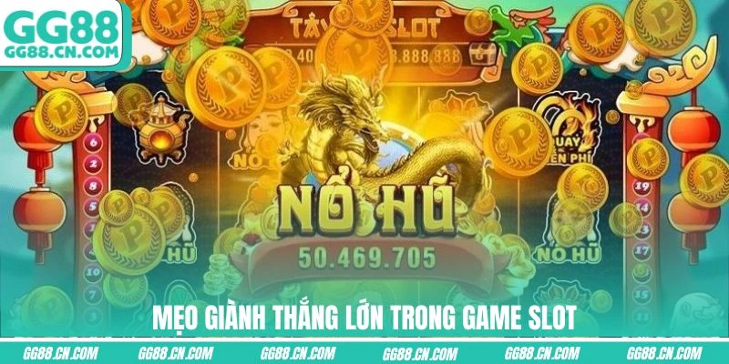 Mẹo giành thắng lớn trong game slot