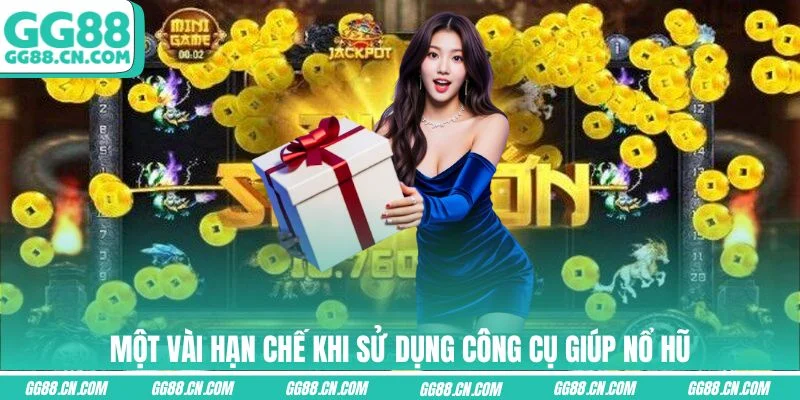 Một vài hạn chế khi sử dụng công cụ giúp nổ hũ Một vài hạn chế khi sử dụng công cụ giúp nổ hũ