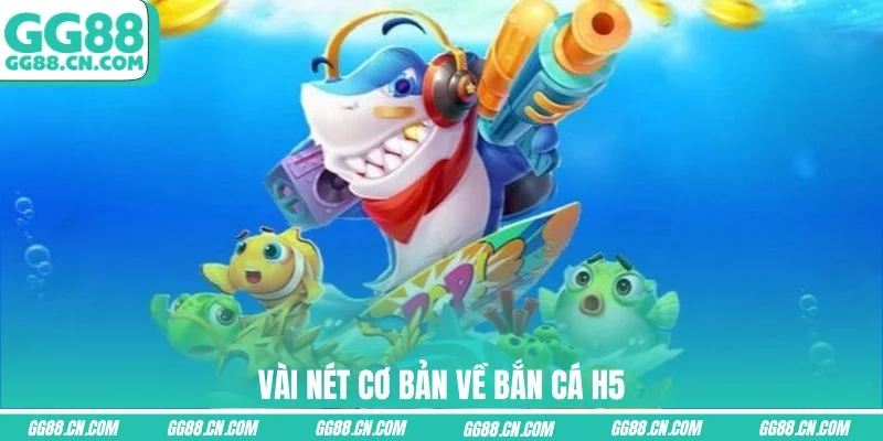 Vài nét cơ bản về bắn cá H5 Vài nét cơ bản về bắn cá H5
