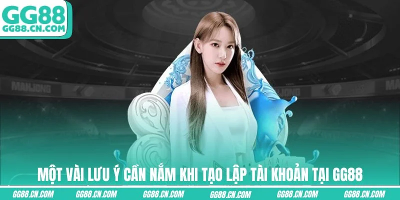 Một vài lưu ý cần nắm khi tạo lập tài khoản tại GG88 Một vài lưu ý cần nắm khi tạo lập tài khoản tại GG88