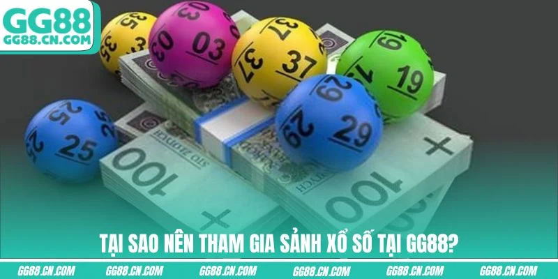 Tại sao nên tham gia sảnh xổ số tại GG88? Tại sao nên tham gia sảnh xổ số tại GG88?