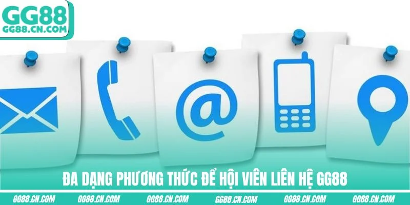 Đa dạng phương thức để hội viên liên hệ GG88 Đa dạng phương thức để hội viên liên hệ GG88