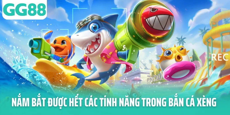 Nắm bắt được hết các tính năng trong bắn cá xèng Nắm bắt được hết các tính năng trong bắn cá xèng