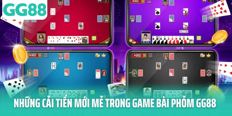 Những cải tiến mới mẻ trong game bài phỏm GG88 Những cải tiến mới mẻ trong game bài phỏm GG88
